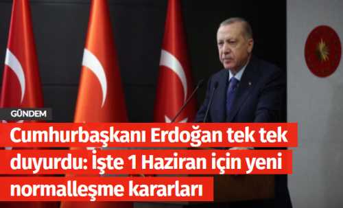 İşte 1 Haziran için yeni normalleşme kararları