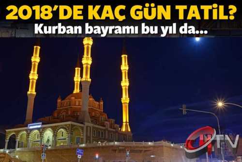 İŞTE 2018 YILININ RESMİ TATİL GÜNLERİ