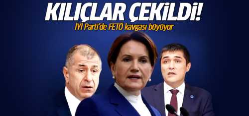 İYİ Parti'de FETÖ kavgası büyüyor