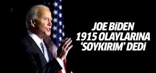 Joe Biden 1915 olaylarına 'soykırım' dedi