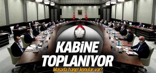 Kabine Başkan Erdoğan'ın Başkanlığında Toplanıyor