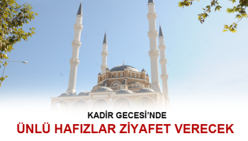 KADİR GECESİ’NDE ÜNLÜ HAFIZLAR AKŞEMSEDDİN CAMİNDE