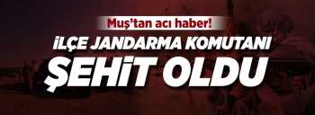 KAHPECE SALDIRIDA BİNBAŞI ŞEHİT OLDU