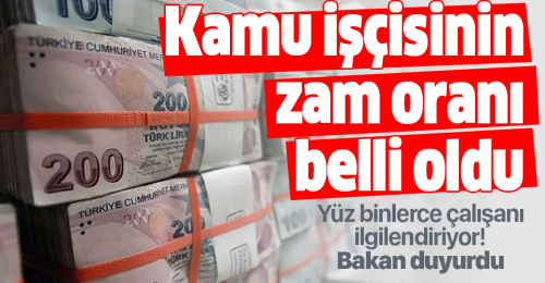Kamu işçisinin zam oranı belli oldu