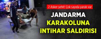 KARAKOLA İNTİHAR SALDIRISI 2 ŞEHİT 24 YARALI