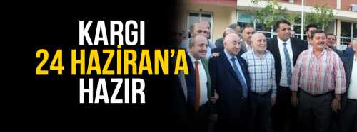 Kargı 24 Haziran'a Hazır