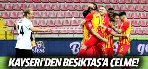 Kayseri'den Beşiktaş'a çelme! 3-1