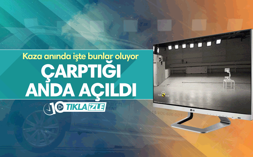 Kaza anında bunlar oluyor