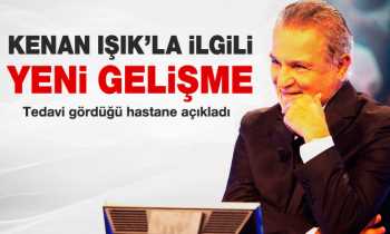 Kenan Işık'ın tedavisinde yeni gelişme