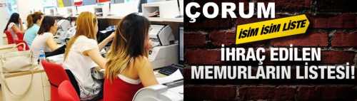  KHK ile Çorum’da FETÖ'den kamu çalışanların ihraç Listesi