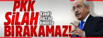 Kılıçdaroğlu'ndan skandal PKK açıklaması