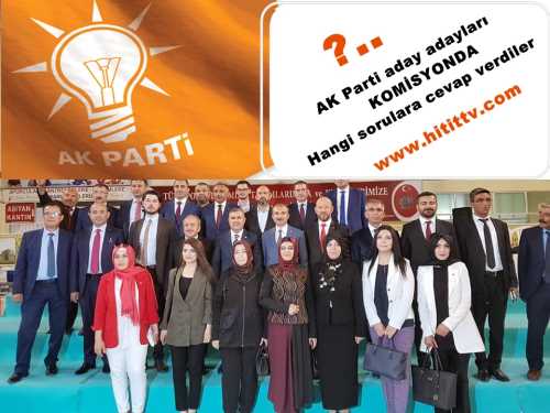 Komisyon sordu Ak Parti A.Adayları cevap verdi