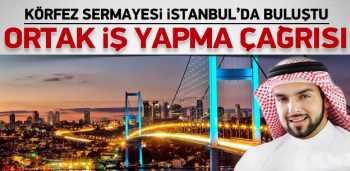 Körfez sermayesi İstanbul'da buluşuyor