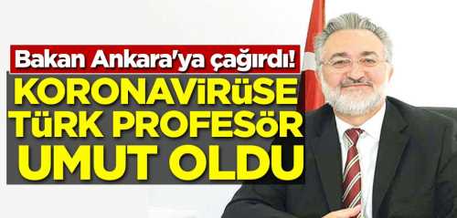 Koronavirüse Türk profesör umut oldu
