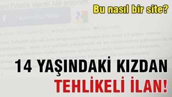 Küçük Yaşdaki kızdan tehlikeli ilan!