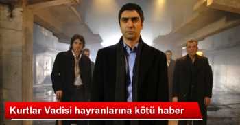 Kurtlar Vadisi İzleyicilerine Kötü Haber 