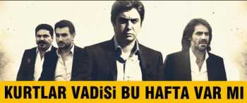 Kurtlar Vadisi Pusu bu hafta varmı ?