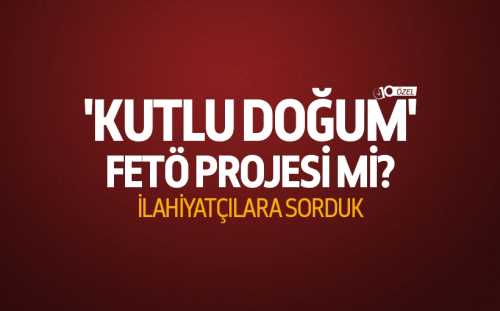 Kutlu Doğum Haftası'nın FETÖ ile ne ilgisi var?