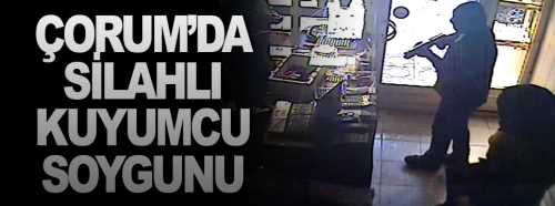 Kuyumcu dükkanı silahlı 3 kişi tarafından soyuldu