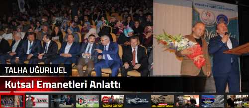 KYK'nın Davetlisi olarak Çorum'a gelen Tarihci Yazar Talha Uğurluel Benim Tarihim Kutsal Emanetleri Anlattı