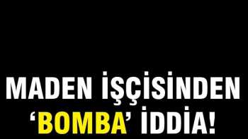 Maden işçisi Çolban'dan şok açıklama 