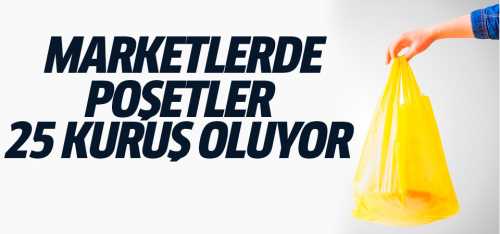 Marketlerde poşetler 25 kuruş'a satılacak