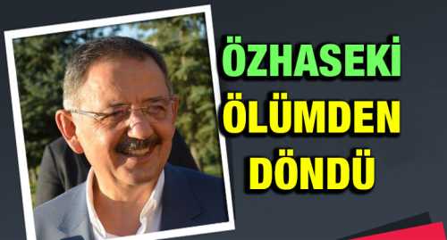 Mehmet Özhaseki ve eşi ölümden döndü