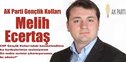 Melih Ecertaş  Siz neden sesinizi çıkarmıyorsunuz bu adama ?