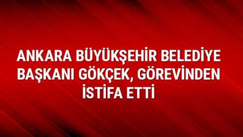 Melih Gökçek, görevinden istifa etti