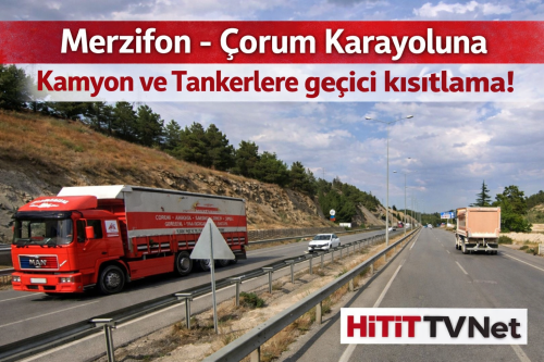 Merzifon'dan Çorum Karayoluna Kamyon ve Tankerlere geçici kısıtlama!
