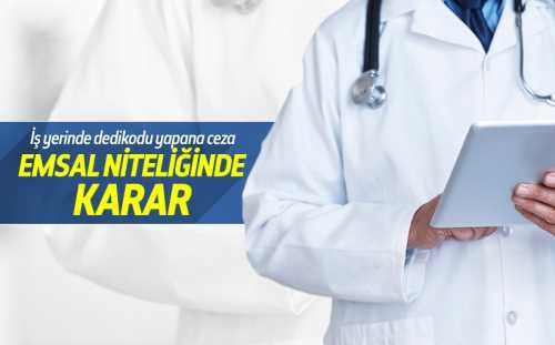 Mesai arkadaşının dedikodusunu yapana Ceza