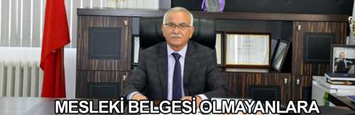 Mesleki Belgesi olmayanların 26 Mayıs 2016 tarihinde itibaren çalışamayacaK