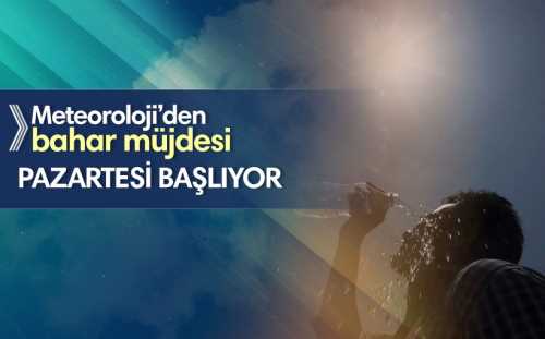 Meteoroloji'den bahar müjdesi!