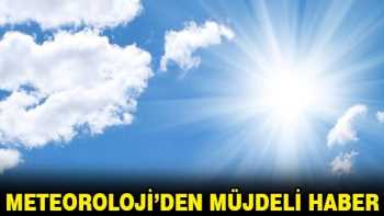 Meteoroloji'den müjdeli haber geldi