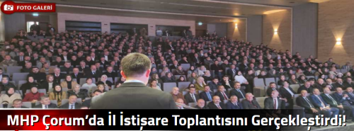 MHP Çorum’da İl İstişare Toplantısını Gerçekleştirdi! 