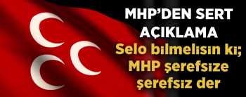 MHP'DEN SELO'YA SERT SÖZLER