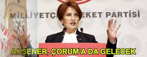 MHP Eski Milletvekili Meral Akşener, kapatılan Çorum MHP Parti teşkilatını ziyaret edecek