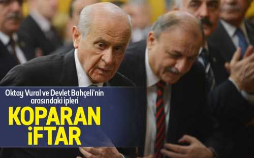 MHP Grup Başkanvekilliğinden istifa eden Oktay Vural ile Devlet Bahçeli'nin arasındaki iplerin İzmir iftarında koptuğu söyleniyor
