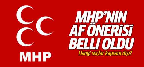 MHP'nin af önerisi belli oldu!