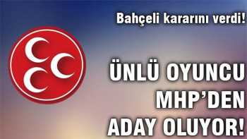 MHP’nin sürprizi, oyuncu Mehmet Aslan