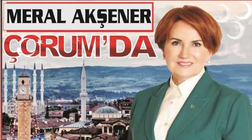 Milliyetçi Hareket Partisi Milletvekili Meral Akşener Çorum'da vatandaşlarla buluşacak.