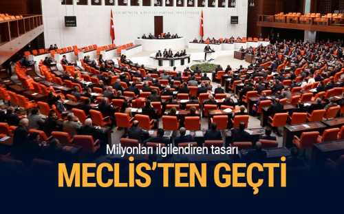 Milyonları ilgilendiren 'Torba tasarı' Meclis'ten geçti