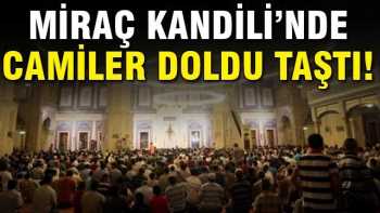 Miraç Kandili'nde camiler doldu taştı