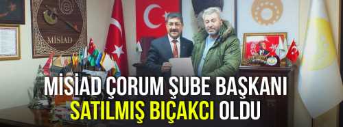 Misiad Çorum şubesine Satılmış Bıçakcı atandı