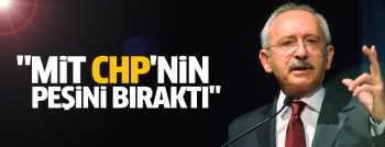 MİT CHP'nin peşini bıraktı