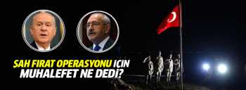 Muhalefet'ten Şah Fırat açıklaması