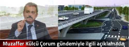 Muzaffer Külcü Çorum gündemiyle ilgili açıklamada bulundu