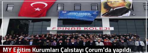  MY Eğitim Kurumları Çalıştayı Çorum'da yapıldı