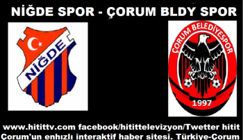 NİĞDE SPOR - ÇORUM BLDY SPOR MAÇI