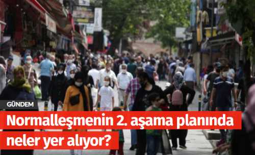 Normalleşmede 2. aşamaya gelindi